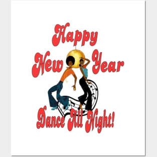 HAPPY NEW YEAR TSHIRT-DANCE ALL NIGHT! Posters and Art